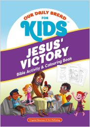 Our Daily Bread for Kids: Jesus' Victory