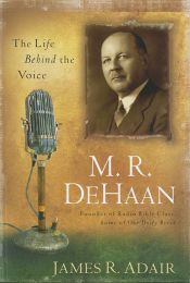 M. R. DeHaan: The Life Behind the Voice
