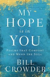 My Hope Is in You by Bill Crowder