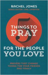 5 Things to Pray for the People You Love